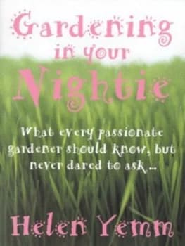 Gardening in Your Nightie by Helen Yemm Book