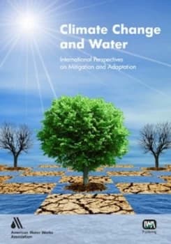 Climate Change and Water by Carol Howe and Joel B Smith and Jim Henderson and American Water Works Association and International Water Associati Paper