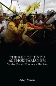 The Rise of Hindu Authoritarianism by Achin Vanaik Book