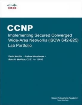 Ccnp Implementing Secured Converged Wans iscw 642-825 Lab Portfolio by David Kotfila Book