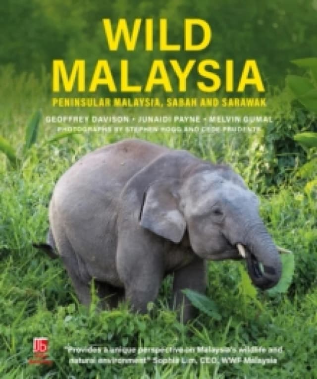 Wild Malaysia : Peninsular Malaysia, Sabah and Sarawak Hardback