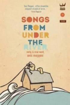Songs from under the River by Anis Mojgani Paperback