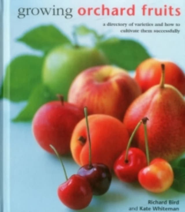Growing Orchard Fruits. Hardback. By Richard Bird, Kate Whiteman Books