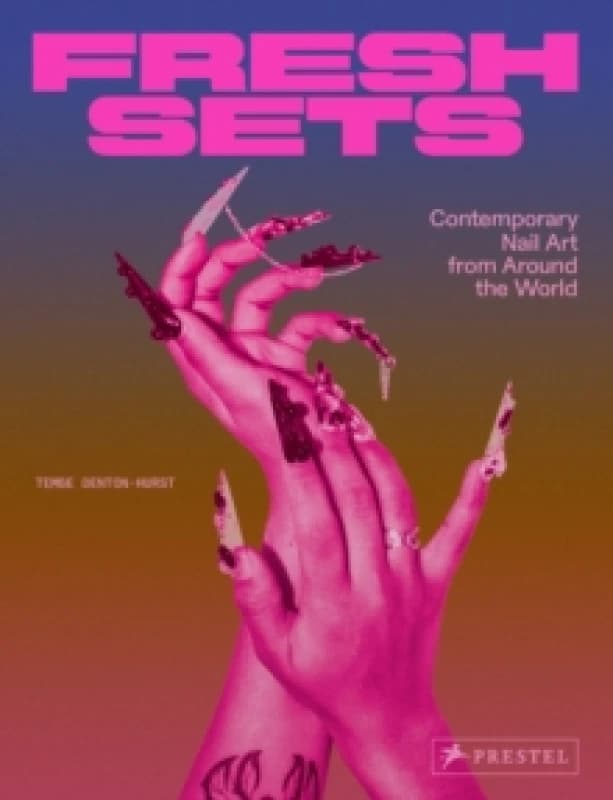 Fresh Sets : Contemporary Nail Art from Around the World Hardback