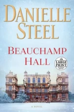 Beauchamp Hall by Danielle Steel