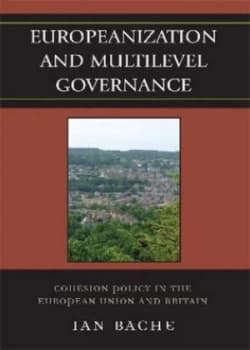 Europeanization and Multilevel Governance by Ian Bache Book