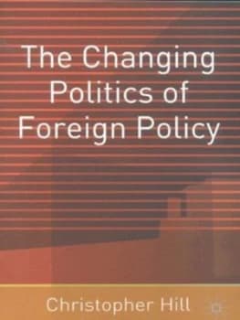 The Changing Politics of Foreign Policy by Christopher Hill Paperback