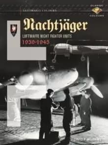 Nachtjager Luftwaffe Night Fighter Units 1939-45