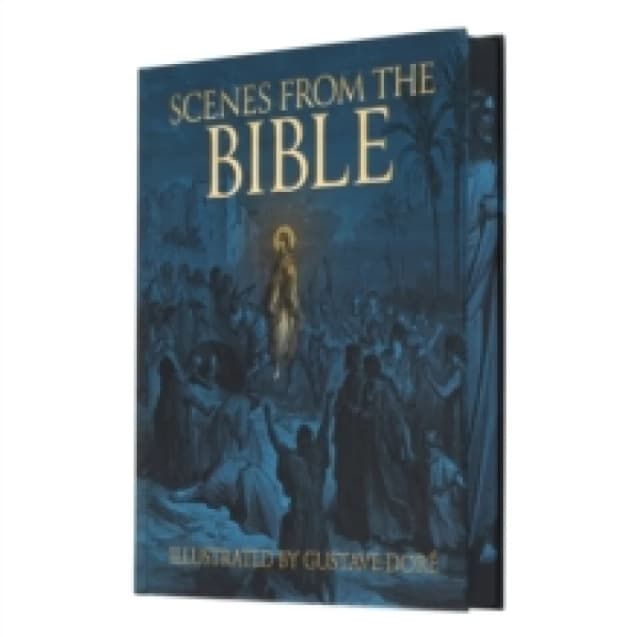 Scenes from the Bible : Illustrated by Gustave Dore Hardback