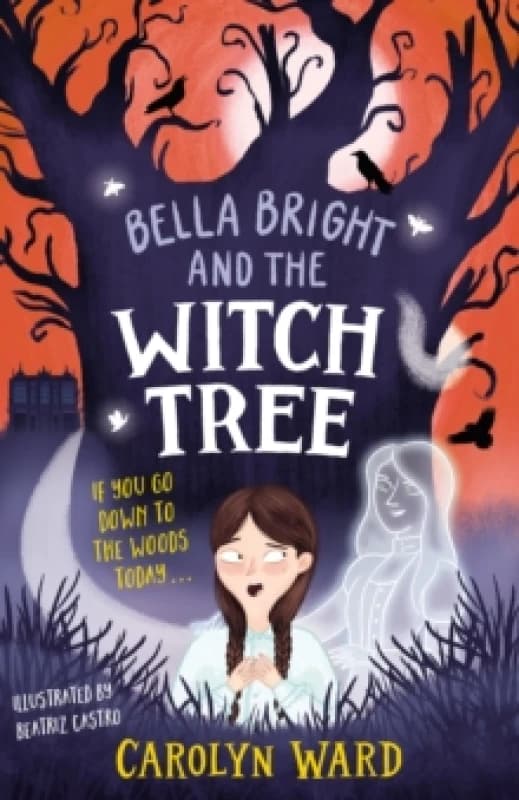 Bella Bright and the Witch Tree : A brilliantly fun and spooky story! Paperback / softback