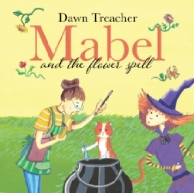 Mabel and the Flower Spell : When Magic Meets Gardening, One Witch's Blooms Cause Big Trouble Paperback / softback
