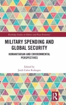 Military Spending and Global Security : Humanitarian and Environmental Perspectives