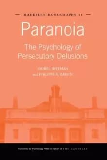 Paranoia : The Psychology of Persecutory Delusions