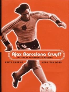Ajax Barcelona Cruyff by Frits Barend and Henk Van Dorp Hardback