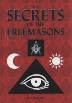The Secrets of the Freemasons by Pat Morgan Hardback