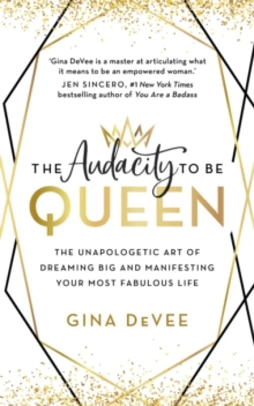 The Audacity To Be Queen : The Unapologetic Art of Dreaming Big and Manifesting Your Most Fabulous Life Paperback / softback