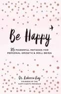 be happy 35 powerful methods for personal growth and well beingvolume 1