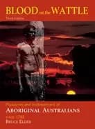 blood on the wattle massacres and maltreatment of aboriginal australians si