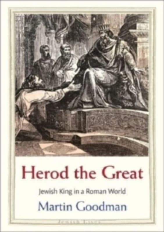 Herod the Great : Jewish King in a Roman World Hardback