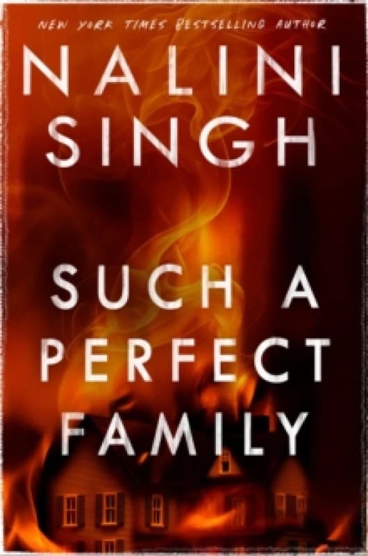 Such a Perfect Family : The riveting new thriller from New York Times bestseller Nalini Singh Paperback / softback