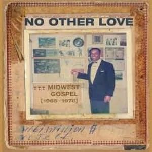 Various - No Other Love : Midwest Gospel (1965-1978) Vinyl