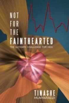 Not for the Fainthearted by Tinashe Munyaradzi Paperback