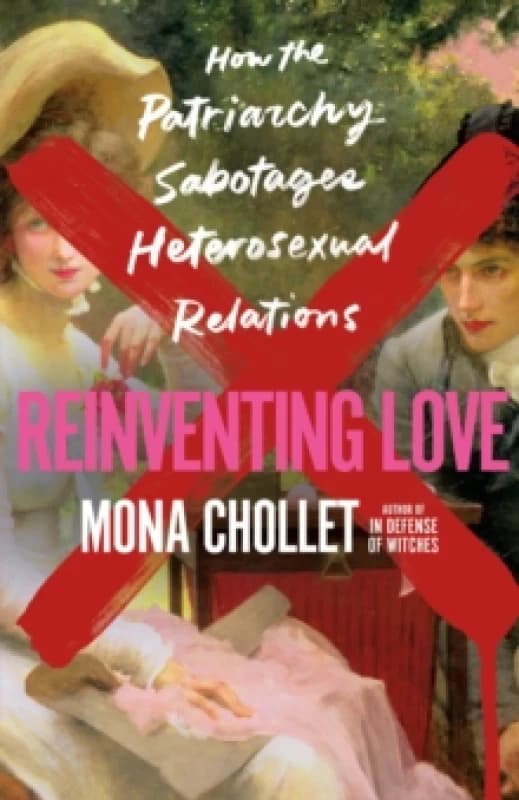 Reinventing Love. Hardback. By Mona Chollet Books