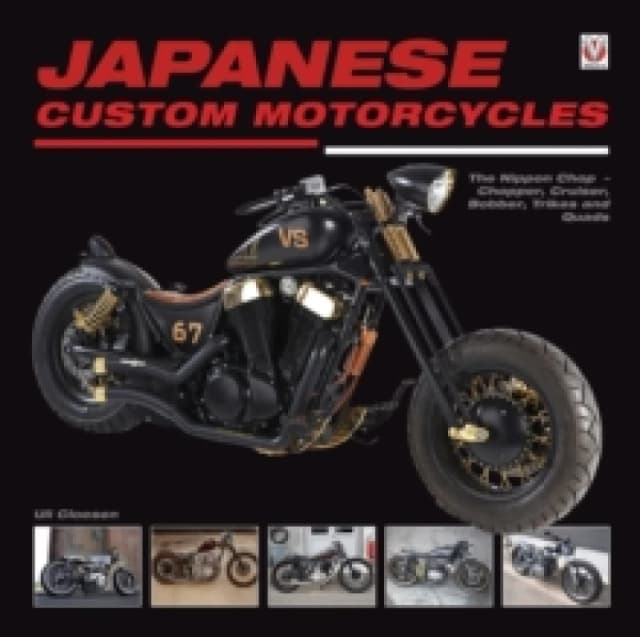 Japanese Custom Motorcycles : The Nippon Chop Chopper, Cruiser, Bobber, Trikes and Quads Hardback