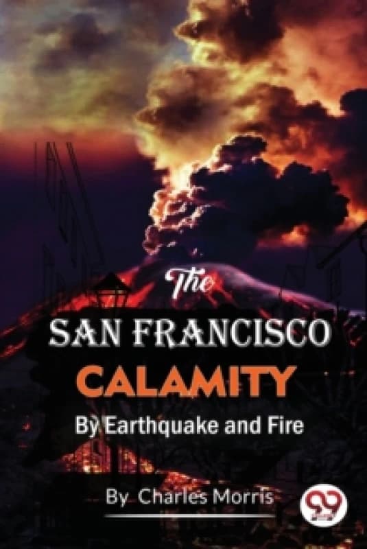 The San Francisco Calamity by Earthquake and Fire Paperback / softback