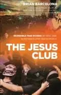 jesus club incredible true stories of how god is moving in our high schools