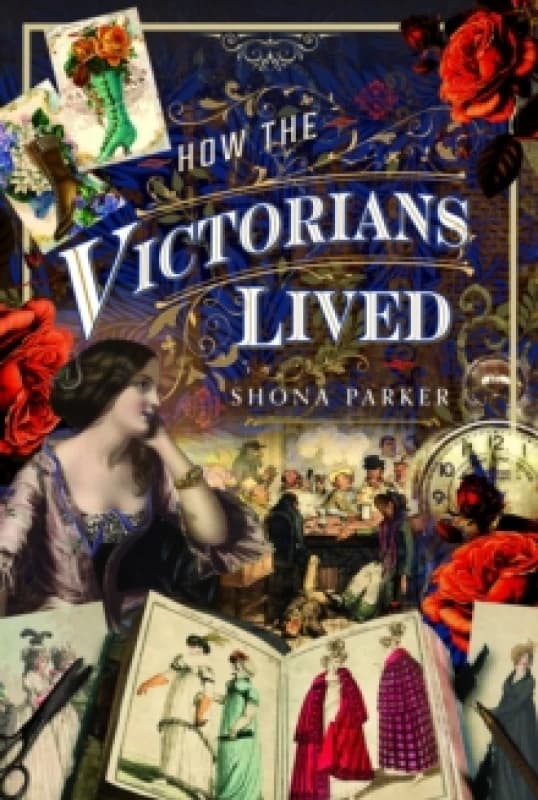 How the Victorians Lived Hardback