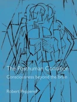 The Posthuman Condition by Julian Pepperell Hardback
