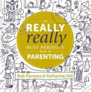The Really Really Busy Persons Book on Parenting by Katharine Hill Hardback