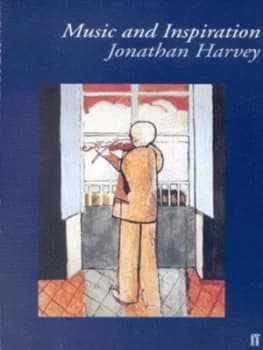 Music and Inspiration by Jonathan Harvey Paperback