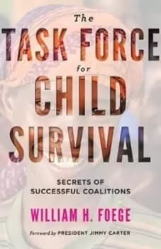 The Task Force for Child Survival by William H Foege