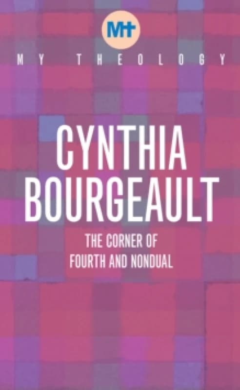 My Theology : The Corner of Fourth and Nondual Paperback / softback