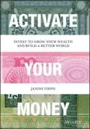 activate your money invest to grow your wealth and build a better world