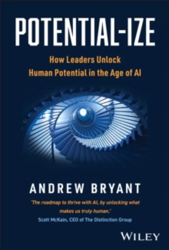 Potential-ize : How Leaders Unlock Human Potential in the Age of AI Hardback