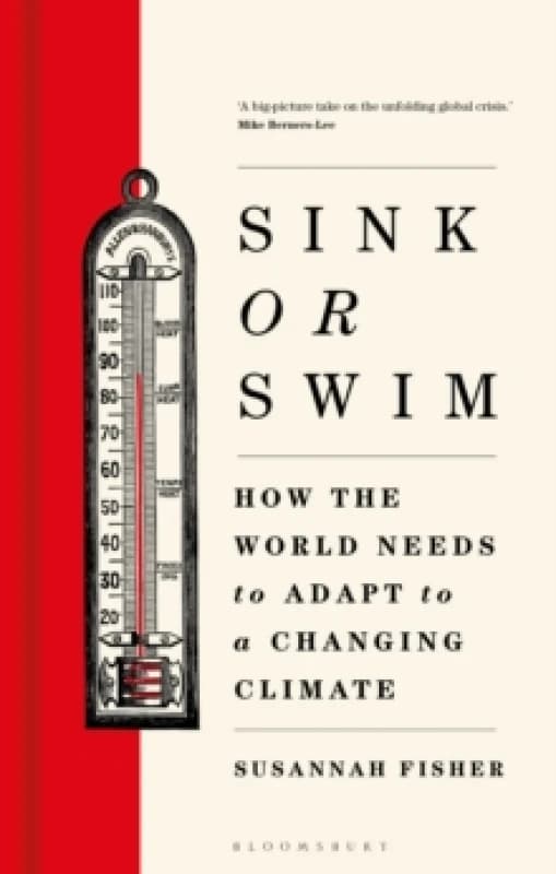 Sink or Swim : How the world needs to adapt to a changing climate Hardback