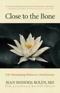 close to the bone life threatening illness as a soul journey