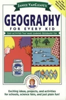 Janice Vancleaves Geography for Every Kid by Janice Vancleave Book