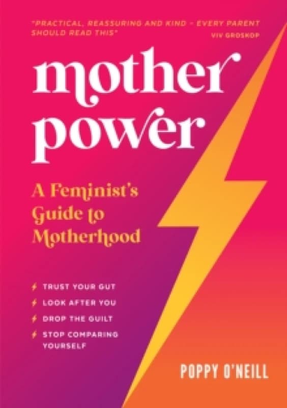 Mother Power : A Feminist's Guide to Motherhood Paperback / softback