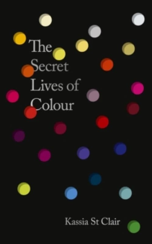 The Secret Lives of Colour : AMAZING NEW EDITION + 25 NEW COLOURS Hardback