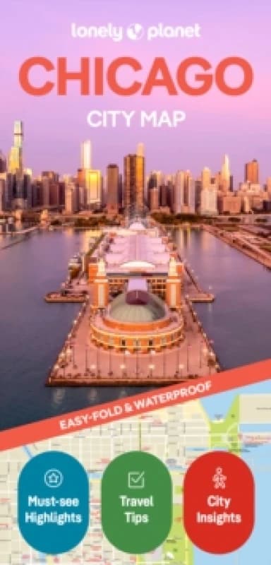 Lonely Planet Chicago City Map : Durable, Waterproof, Easy-Fold Planning Map with Attractions & Walking Tours Sheet map, folded