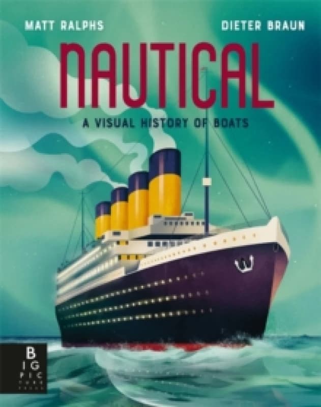 Nautical : A Visual History of Boats Hardback
