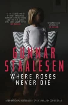 Where Roses Never Die by Gunnar Staalesen Book