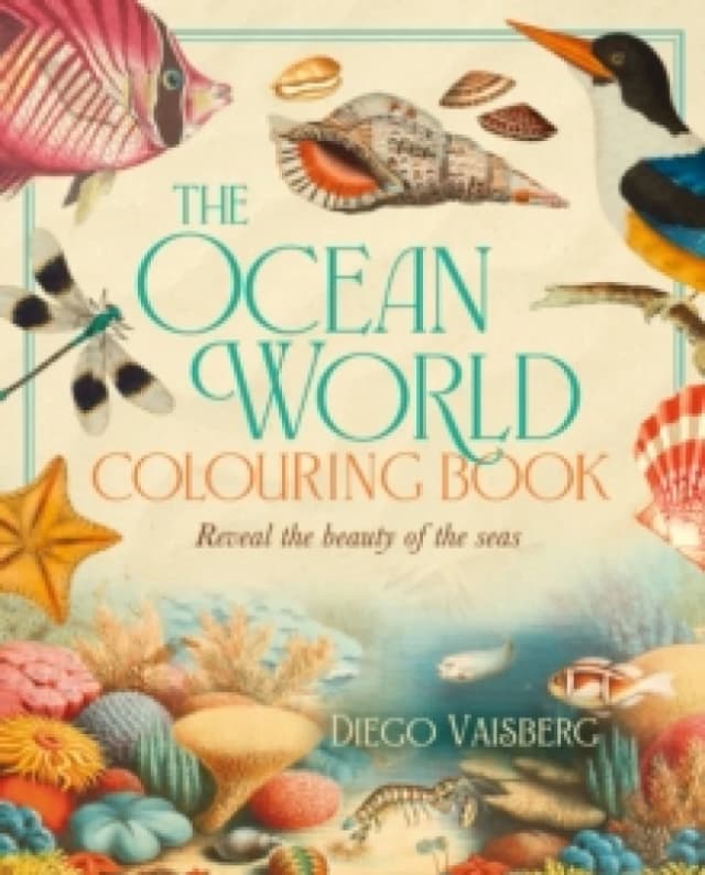 The Ocean World Colouring Book : Reveal the Beauty of the Seas Paperback / softback