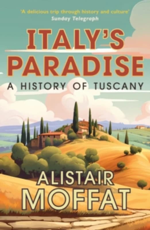 Italy's Paradise : A History of Tuscany Paperback / softback