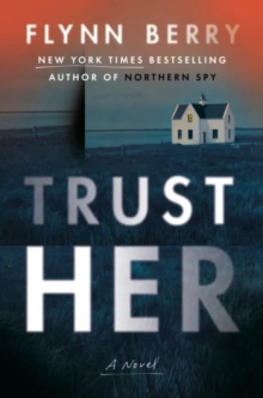 Trust Her. Hardback. By Flynn Berry Books