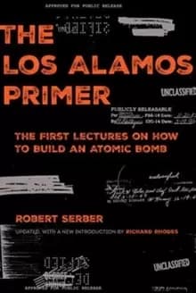 The Los Alamos Primer : The First Lectures on How to Build an Atomic Bomb, Updated with a New Introduction by Richard Rhodes